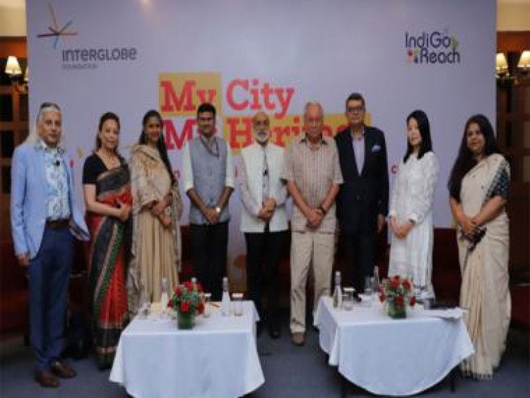 Inter Globe Foundation and IndiGo Reach commence 'My City My Heritage' campaign to promote local heritage and culture