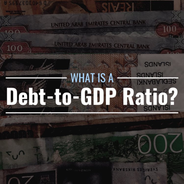 What Is a Debt-to-GDP Ratio? Definition, Calculation & Importance