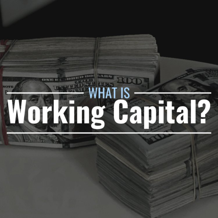 What Is Working Capital? Definition, Formula & Importance