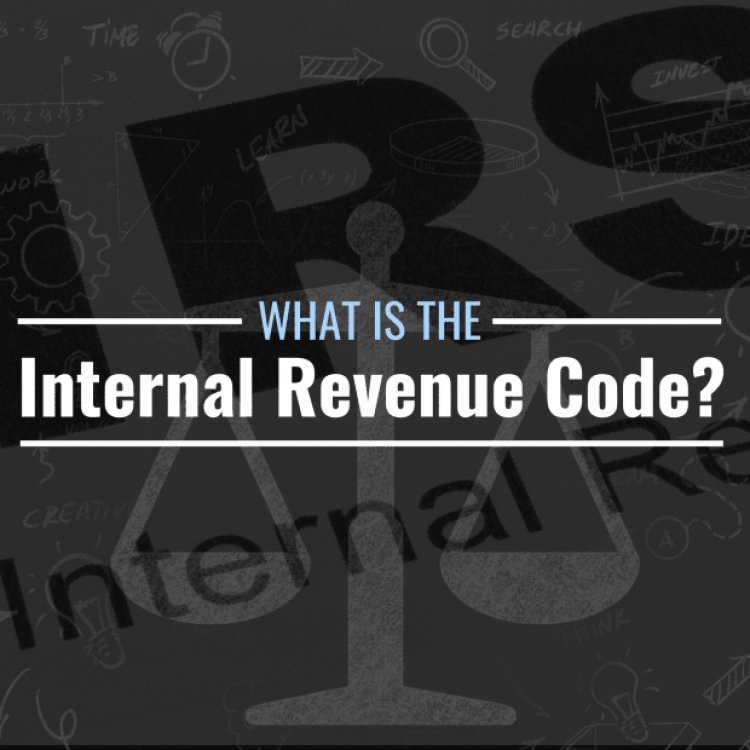 What Is the Internal Revenue Code? Definition & History