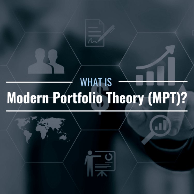 What Is Modern Portfolio Theory (MPT) and Why Is It Important?