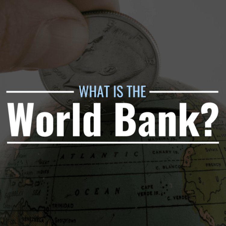 What Is the World Bank? Definition & History