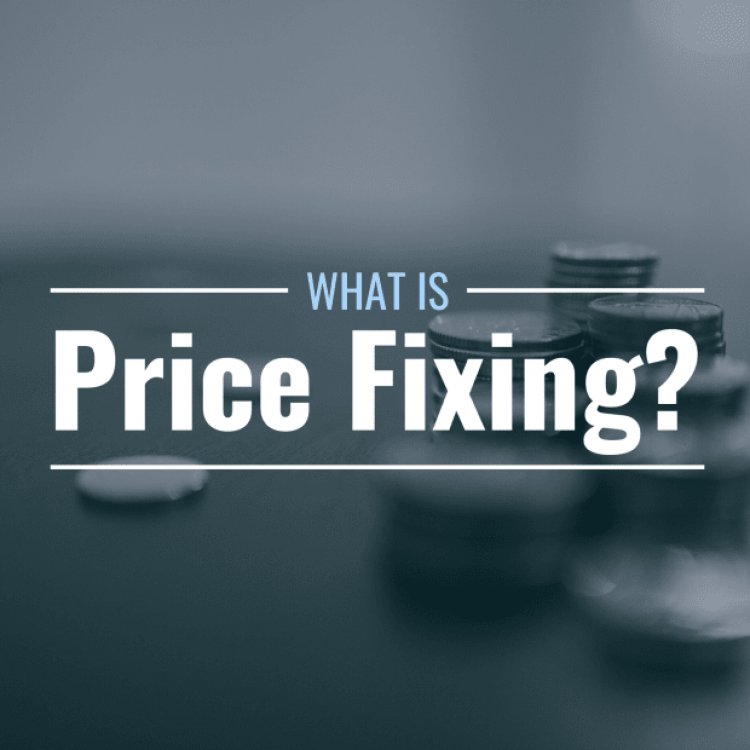 What Is Price Fixing?