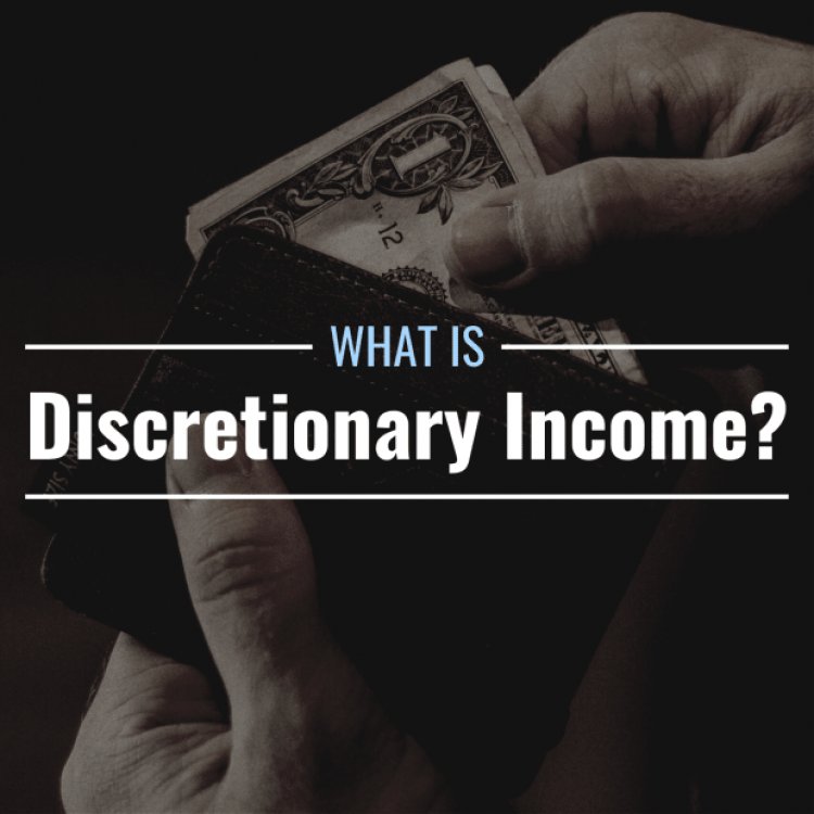 What Is Discretionary Income? Definition, Calculation & Importance