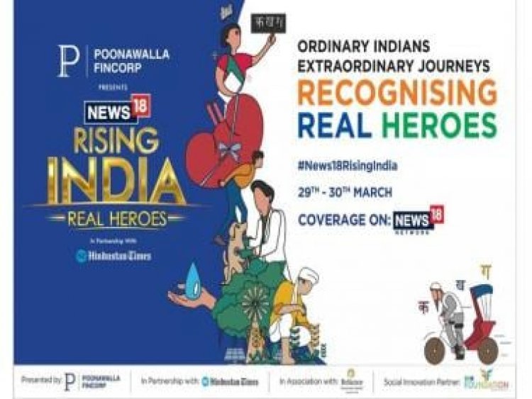 News18 Network's 'Rising India’ summit, Poonawalla Fincorp to honour real-life heroes