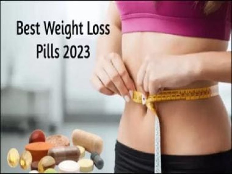 Best Weight Loss Pills To Try In 2023