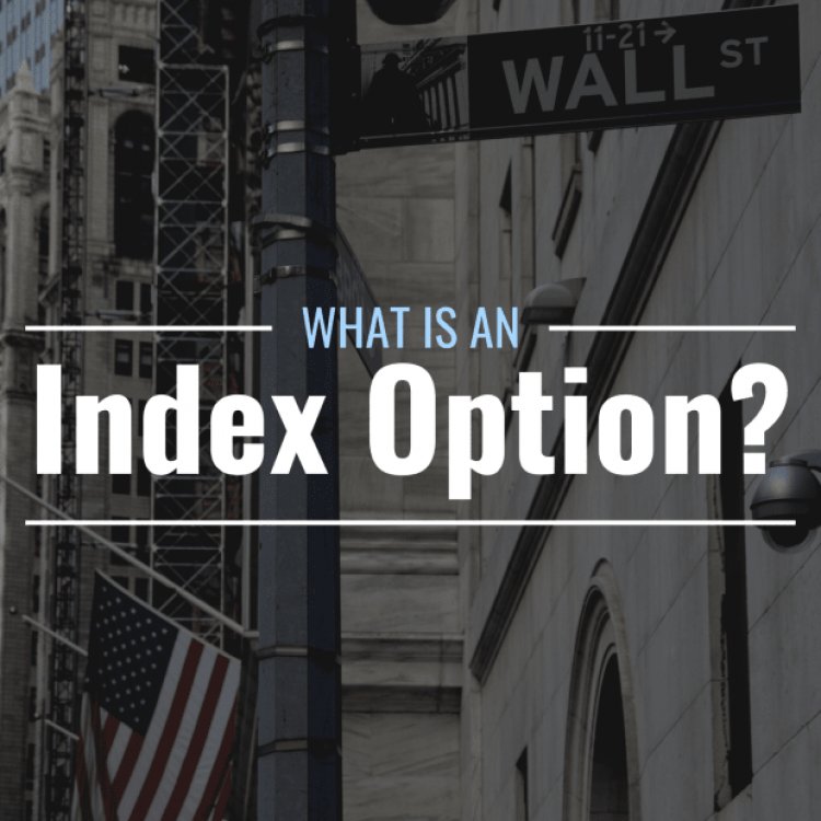What Are Index Options & How Do They Work?