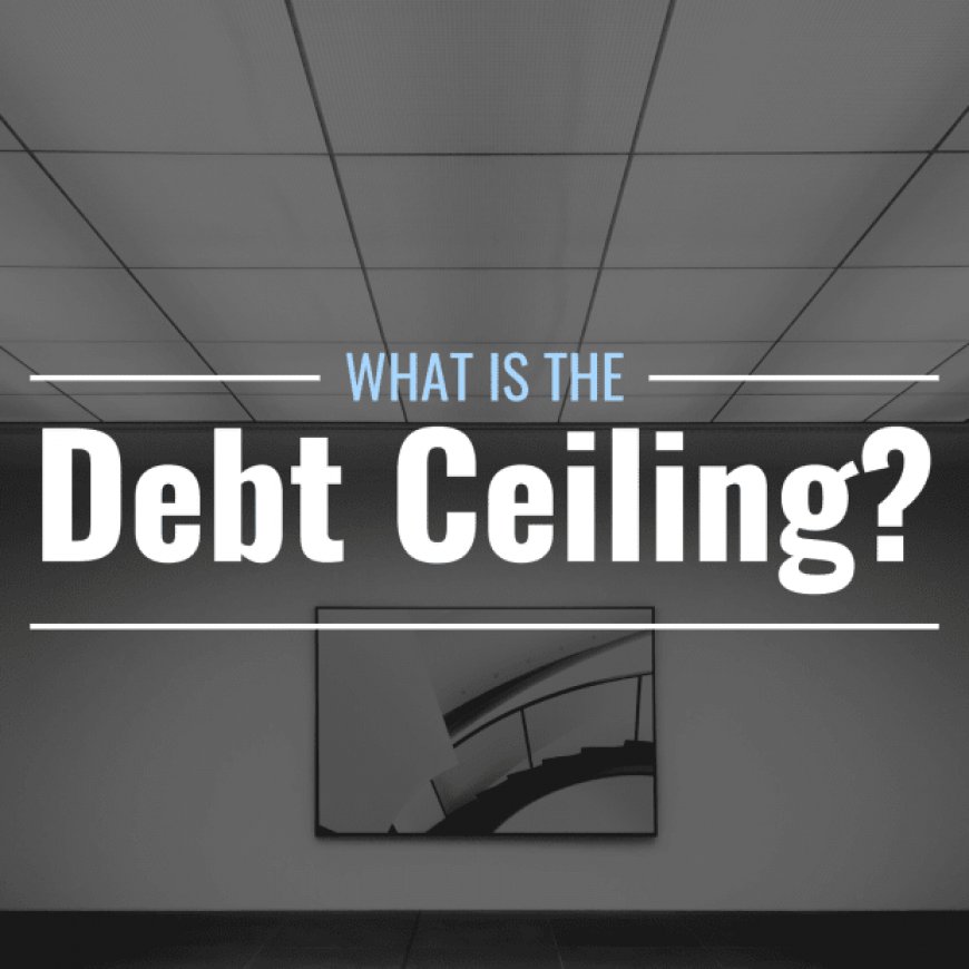 What Is the U.S. Debt Ceiling & How Does It Work?