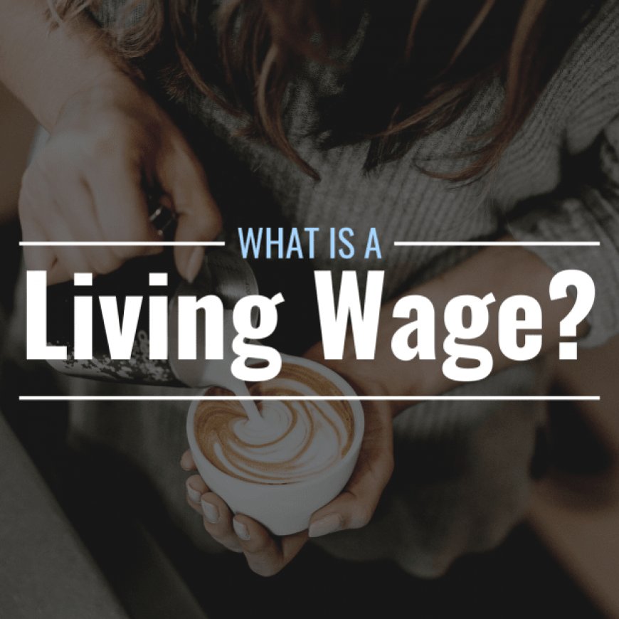 What Is a Living Wage? Definition & Related Concepts