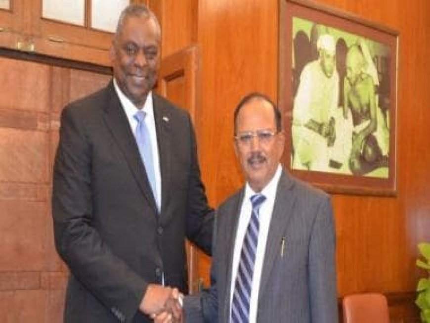 NSA Ajit Doval meets US Defence Secy Lloyd Austin, discusses ways to boost cooperation in maritime, military, aerospace