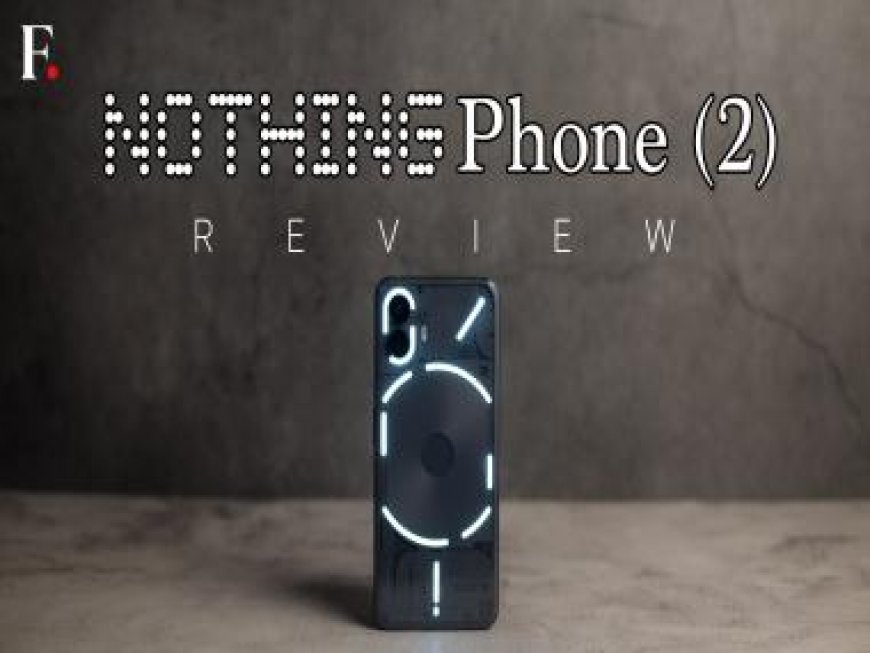Nothing Phone 2 Long-term Review: The complete package…well, almost