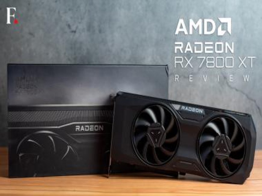 AMD Radeon RX 7800 XT GPU Review: The best VFM 1440P gaming card on the market right now