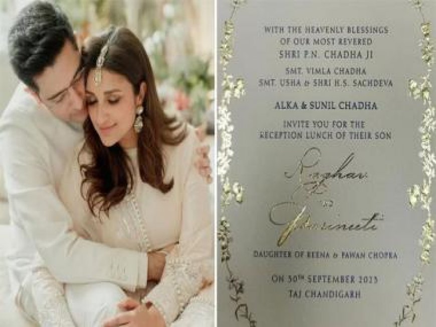 Parineet Chopra and Raghav Chadha's wedding invitation goes viral, reception to be held on September 30