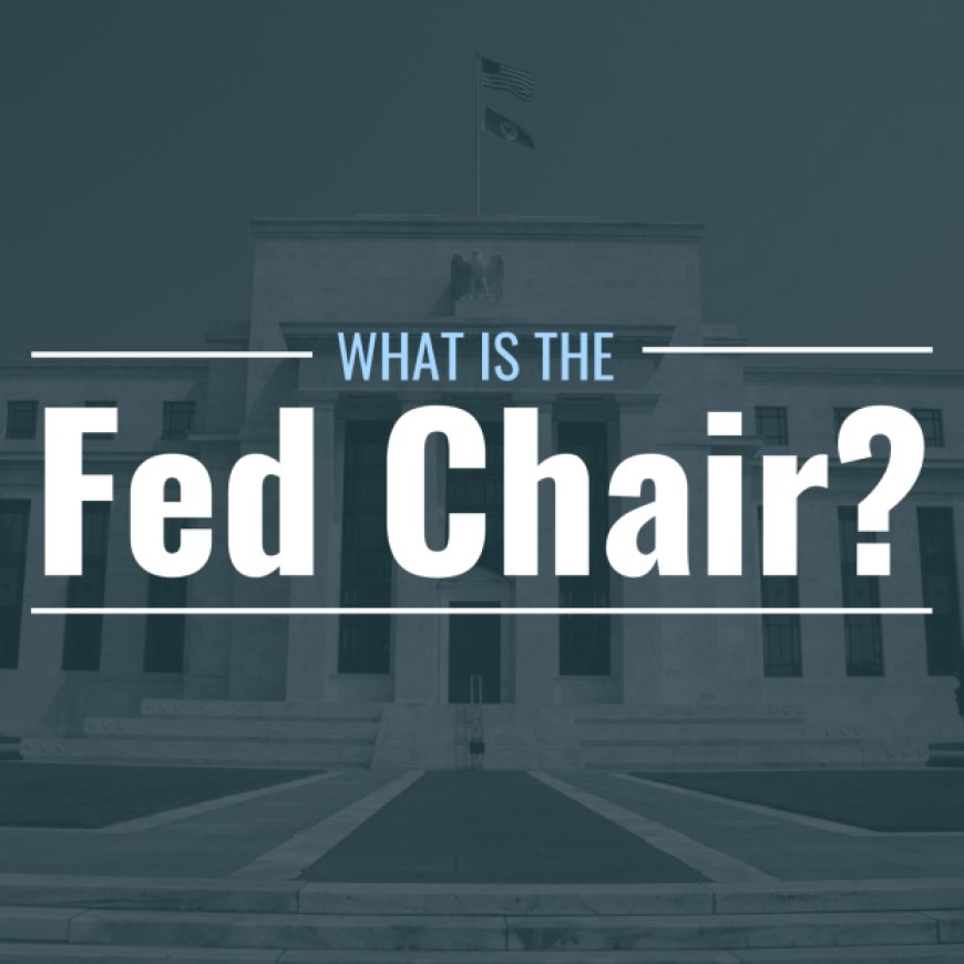 An explanation of the duties and responsibilities of the Chair of the Federal Re