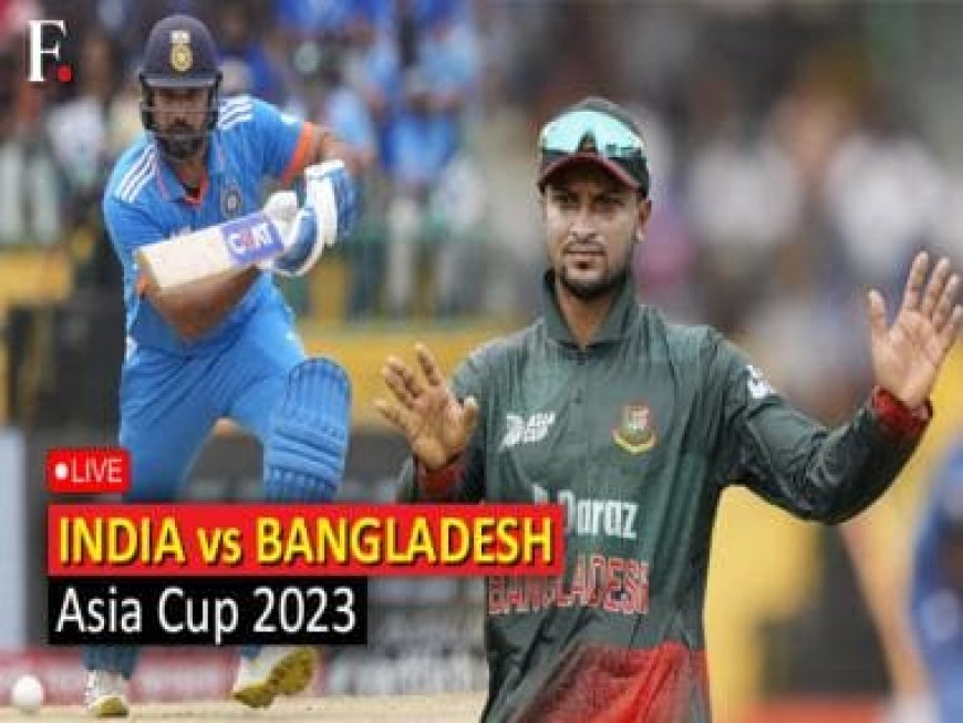 India vs Bangladesh LIVE SCORE, Asia Cup 2023: IND 64/2; Shubman Gill, KL Rahul steady Men in Blue