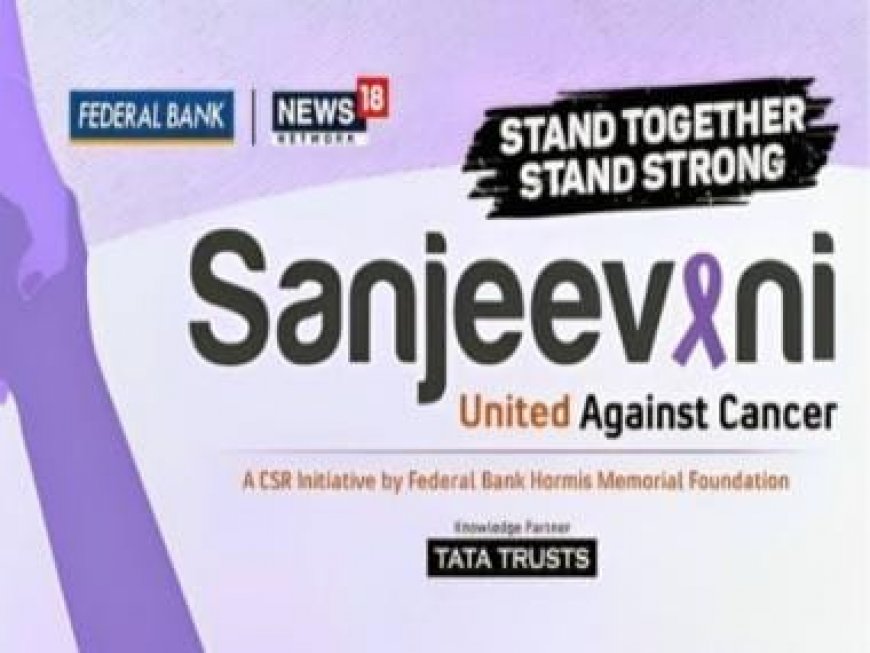 Sanjeevani: News18 Network, Federal Bank, Hormis Memorial Foundation, Tata Trusts join hands to fight cancer