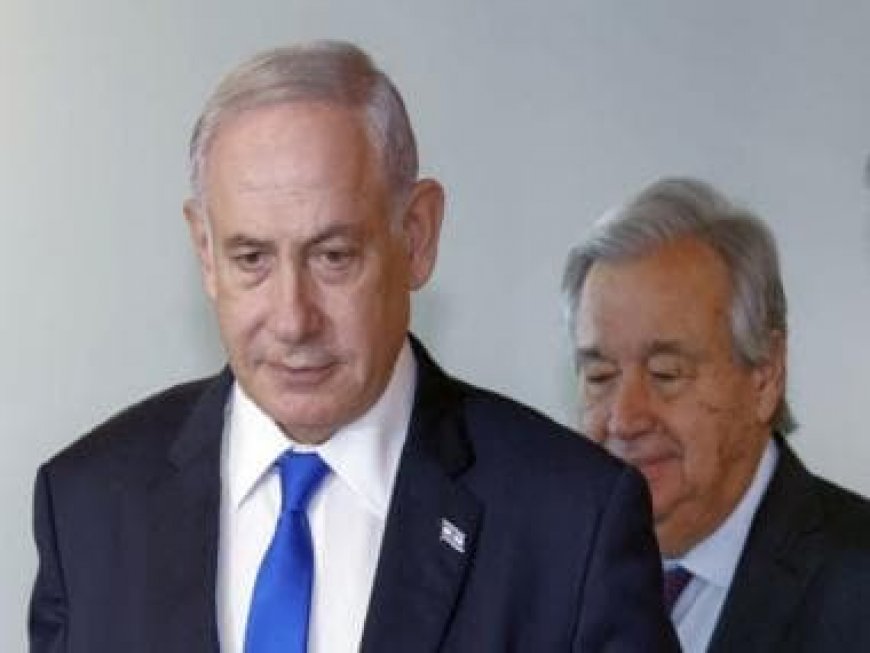 Why Israel is locked in a big spat with UN secretary general Antonio Guterres