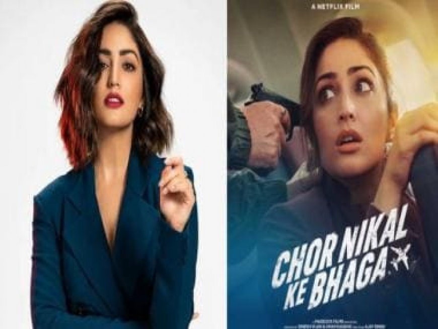 Yami Gautam's 'Chor Nikal Ke Bhaga' most watched film of 2023 on Netflix, actress reacts