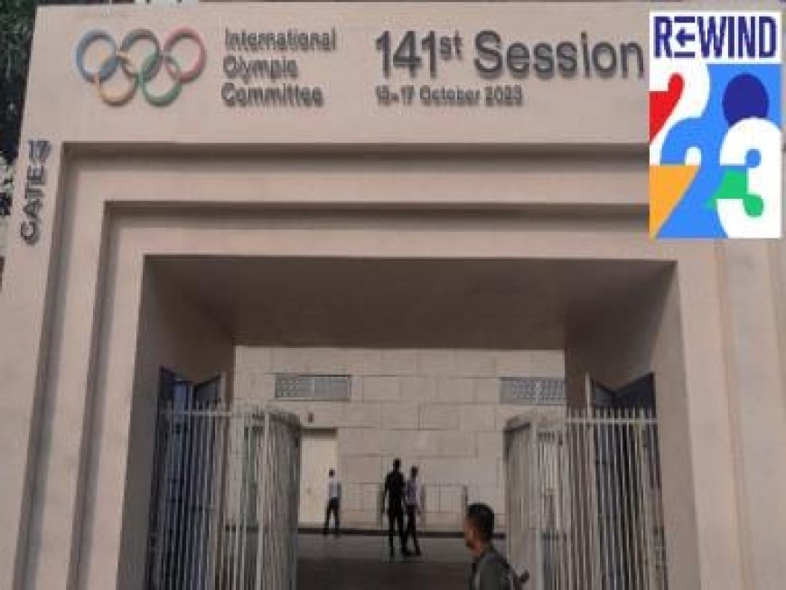 Rewind 2023: IOC Session in India marks nation's growth in sports diplomacy and sporting ecosystem