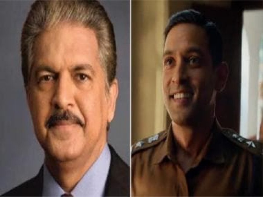 Anand Mahindra on Vikrant Massey’s '12th Fail': 'If you see only ONE film this year, make it this one'