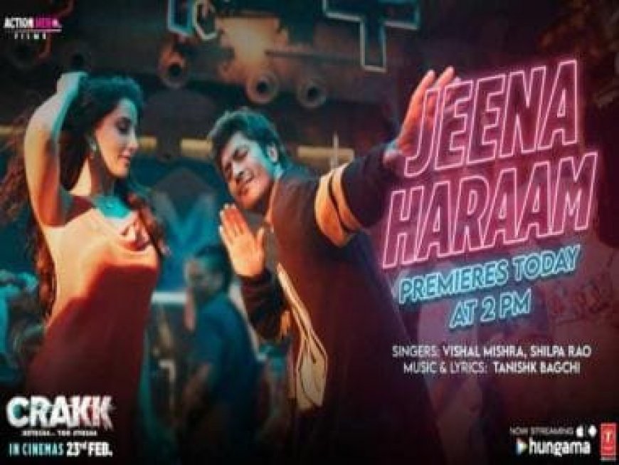 'Jeena Haraam' song from 'Crakk' out now: Vidyut Jammwal and Nora Fatehi ignite sparkling chemistry
