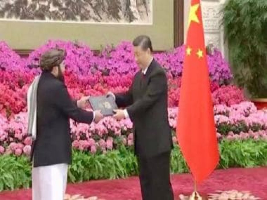 China makes big move in Afghanistan as Xi Jinping accepts credentials of Afghan Taliban envoy
