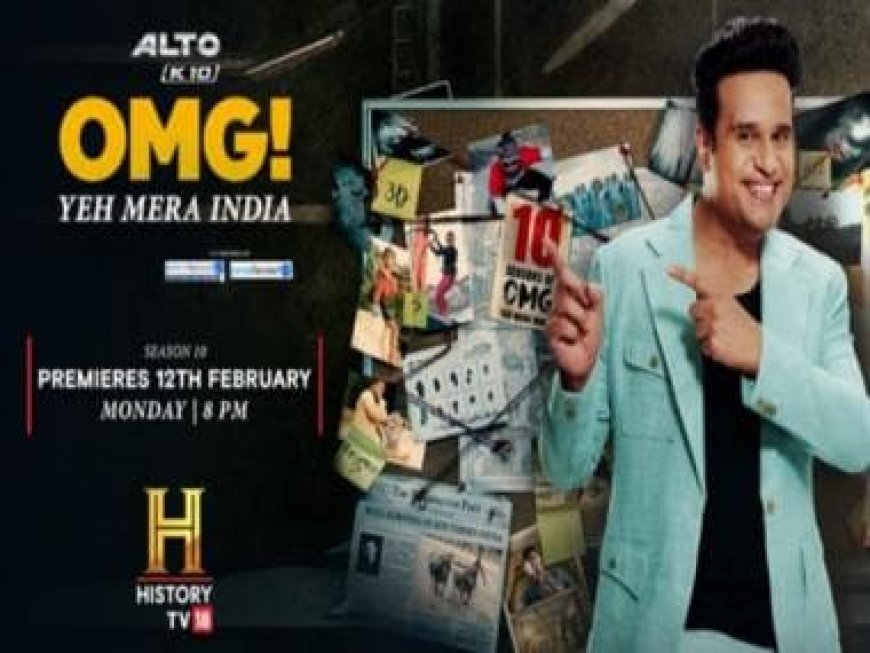 HistoryTV18 premieres the 10th season of 'OMG! Yeh Mera India', popular comedian-host Krushna Abhishek shares thoughts