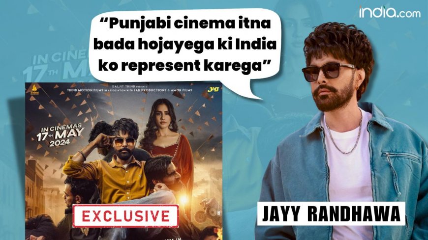 EXCLUSIVE: Actor Jayy Randhawa Talks About Punjabi Industry Being Ahead Of Bollywood: ‘India Ke liye Proud Vali Baat Hai’