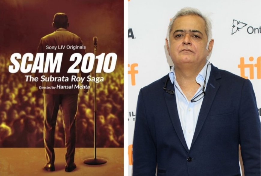 Scam 2010: Hansal Mehta Reacts to Sahara Family’s ‘Cheap And Wide Publicity’ Statement About His Show