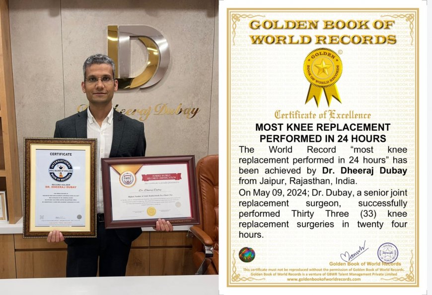 Jaipur Surgeon Dr. Dheeraj Dubay Sets World Record With 33 Joint Replacements In a Day