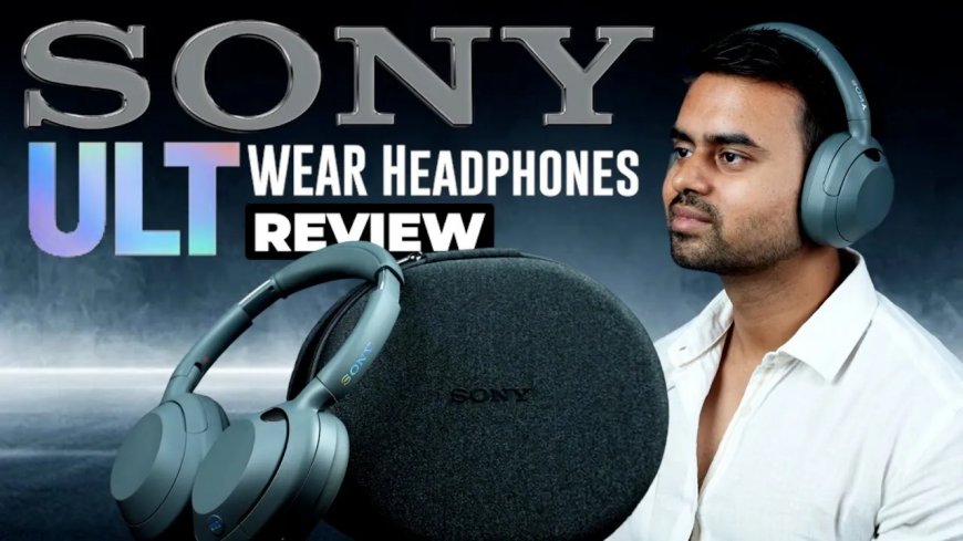 Sony ULT Wear Headphones Review | Worth buying or not ?