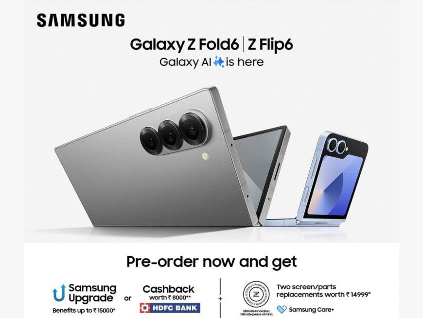 Samsung Announces Early Deliveries of Galaxy Z Fold6, Z Flip6 For Pre-booked Customers In India