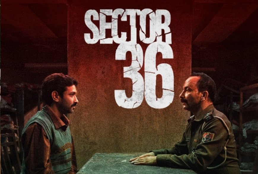 Sector 36: A haunting exploration of darkness and depravity