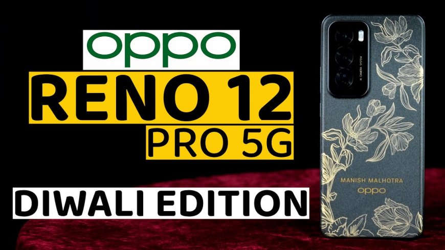 Oppo Reno12 Pro 5G Limited Edition Review: Manish Malhotra’s special design now available in the phone!